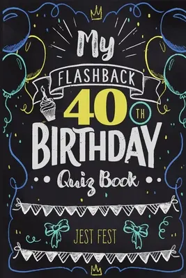 My Flashback 40th Birthday Quiz Book: Humor na 40 urodziny dla osób urodzonych w latach 80. - My Flashback 40th Birthday Quiz Book: Turning 40 Humor for People Born in the '80s