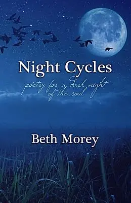 Cykle nocne: Poezja na ciemną noc duszy - Night Cycles: Poetry for a Dark Night of the Soul