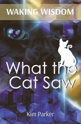 Budząca się mądrość: Co widział kot - Waking Wisdom: What the Cat Saw