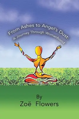 Od popiołu do anielskiego pyłu: Podróż przez kobiecość - From Ashes to Angel's Dust: A Journey Through Womanhood