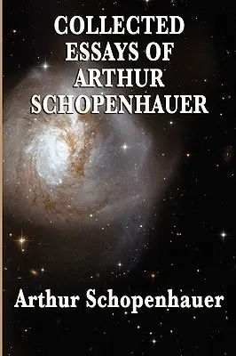 Eseje zebrane Artura Schopenhauera - Collected Essays of Arthur Schopenhauer