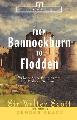 Od Bannockburn do Flodden: Wallace, Bruce i bohaterowie średniowiecznej Szkocji - From Bannockburn to Flodden: Wallace, Bruce, and the Heroes of Medieval Scotland