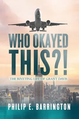 Kto na to pozwolił? Porywające życie Granta Davisa - Who Okayed This?! The Riveting Life of Grant Davis