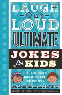 Śmiej się głośno Ultimate Jokes for Kids: Kolekcja 2 w 1 niesamowitych dowcipów i dowcipów o wycieczkach samochodowych - Laugh-Out-Loud Ultimate Jokes for Kids: 2-In-1 Collection of Awesome Jokes and Road Trip Jokes