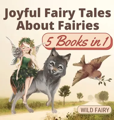 Wesołe bajki o wróżkach: 5 książek w 1 - Joyful Fairy Tales About Fairies: 5 Books in 1