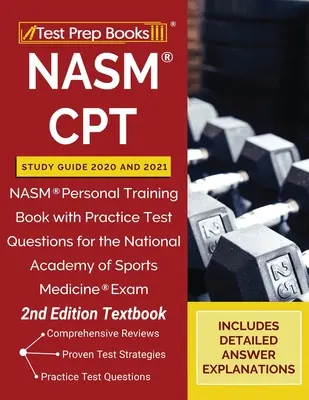 NASM CPT Study Guide 2020 i 2021: NASM Personal Training Book z praktycznymi pytaniami testowymi do egzaminu National Academy of Sports Medicine [2nd Edi - NASM CPT Study Guide 2020 and 2021: NASM Personal Training Book with Practice Test Questions for the National Academy of Sports Medicine Exam [2nd Edi