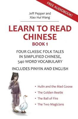 Nauka chińskiego, Księga 1: Cztery klasyczne chińskie opowieści ludowe w języku chińskim uproszczonym, 540 słów, w tym pinyin i angielski - Learn to Read Chinese, Book 1: Four Classic Chinese Folk Tales in Simplified Chinese, 540 Word Vocabulary, Includes Pinyin and English