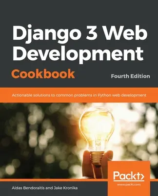 Django 3 Web Development Cookbook: Wydanie czwarte - Django 3 Web Development Cookbook: Fourth Edition
