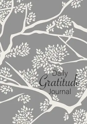 Dziennik Wdzięczności: (Gałęzie) 52-tygodniowy przewodnik po wdzięczności - Daily Gratitude Journal: (Branches) A 52-Week Guide to Becoming Grateful