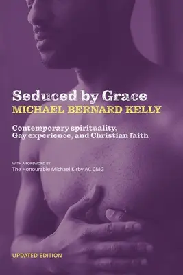 Uwiedziony przez łaskę: Współczesna duchowość, doświadczenie gejowskie i wiara chrześcijańska - Seduced By Grace: Contemporary spirituality, Gay experience, and Christian faith