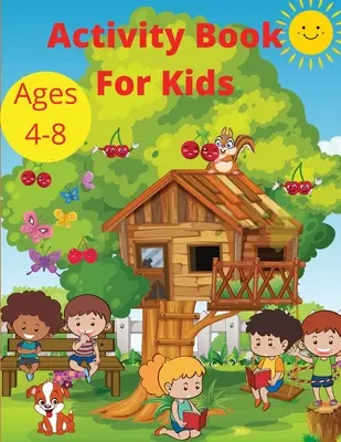 Książka ćwiczeń dla dzieci w wieku 4-8 lat: Word Search Mazes, Missing Letters, Dot to dot and more activities for Boys and Girls Preschool Learning activity pag - Activity Book for Kids Ages 4-8: Word Search Mazes, Missing Letters, Dot to dot and more activities for Boys and Girls Preschool Learning activity pag