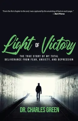 Light of Victory: Prawdziwa historia mojego całkowitego uwolnienia od strachu, lęku i depresji - Light of Victory: The True Story of My Total Deliverance from Fear, Anxiety, and Depression