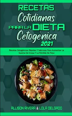 Recetas Cotidianas Para La Dieta Cetognica 2021: Przepisy Cetognicas Rpidas Y Sabrosas Para Aumentar La Quema De Grasa Y La Prdida De Peso (Keto Di - Recetas Cotidianas Para La Dieta Cetognica 2021: Recetas Cetognicas Rpidas Y Sabrosas Para Aumentar La Quema De Grasa Y La Prdida De Peso (Keto Di