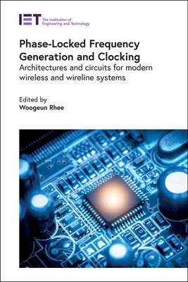 Generowanie i taktowanie częstotliwości z blokadą fazową: Architektury i obwody dla nowoczesnych systemów bezprzewodowych i przewodowych - Phase-Locked Frequency Generation and Clocking: Architectures and Circuits for Modern Wireless and Wireline Systems