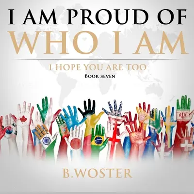 Jestem dumny z tego, kim jestem: mam nadzieję, że ty też (Księga siódma) - I Am Proud of Who I Am: I hope you are too (Book Seven)