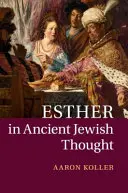 Estera w starożytnej myśli żydowskiej - Esther in Ancient Jewish Thought