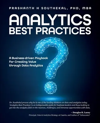 Najlepsze praktyki analityczne: Biznesowy podręcznik tworzenia wartości poprzez analizę danych - Analytics Best Practices: A Business-driven Playbook for Creating Value through Data Analytics