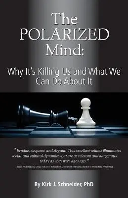 Spolaryzowany umysł: Dlaczego nas zabija i co możemy z tym zrobić? - The Polarized Mind: Why It's Killing Us and What We Can Do about It