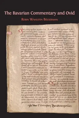 Komentarz Bawarski i Owidiusz: Clm 4610, Najwcześniejszy udokumentowany komentarz do Metamorfoz - The Bavarian Commentary and Ovid: Clm 4610, The Earliest Documented Commentary on the Metamorphoses