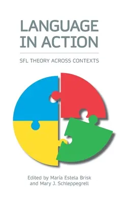 Język w działaniu: Teoria Sfl w różnych kontekstach - Language in Action: Sfl Theory Across Contexts