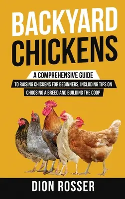 Kurczaki przydomowe: Kompleksowy przewodnik po hodowli kurczaków dla początkujących, w tym porady dotyczące wyboru rasy i budowy kurnika - Backyard Chickens: A Comprehensive Guide to Raising Chickens for Beginners, Including Tips on Choosing a Breed and Building the Coop