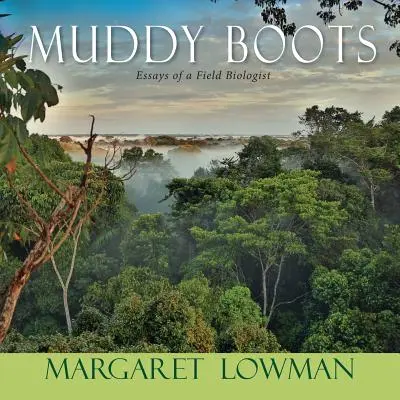 Muddy Boots: Eseje biologa terenowego - Muddy Boots: Essays of a Field Biologist