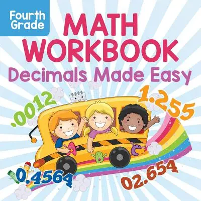 Zeszyt ćwiczeń do matematyki dla czwartej klasy: Łatwe ułamki dziesiętne - Fourth Grade Math Workbook: Decimals Made Easy