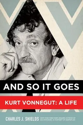 And So It Goes: Kurt Vonnegut: Życie - And So It Goes: Kurt Vonnegut: A Life
