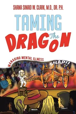 Oswajanie smoka: Zarządzanie chorobą psychiczną - Taming The Dragon: Managing Mental Illness