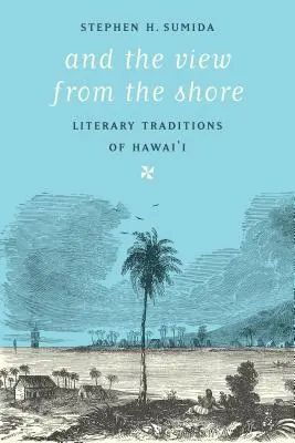 I widok z brzegu: Tradycje literackie Hawajów - And the View from the Shore: Literary Traditions of Hawai'i