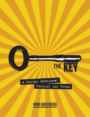 Klucz: Zestaw narzędzi społeczno-emocjonalnych dla nastolatków - The Key: A Social Emotional Toolkit for Teens