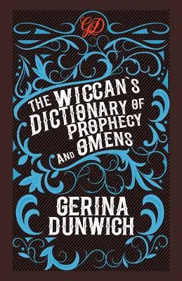 Wiccański słownik proroctw i znaków - The Wiccan's Dictionary of Prophecy and Omens