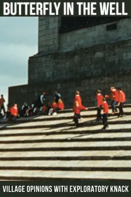 Motyl w studni: Wiejskie opinie z odkrywczym zacięciem - Butterfly in the Well: Village Opinions with Exploratory Knack
