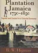 Plantacja Jamajka, 1750-1850: Kapitał i kontrola w gospodarce kolonialnej - Plantation Jamaica, 1750-1850: Capital and Control in a Colonial Economy