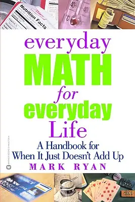 Codzienna matematyka w codziennym życiu: A Handbook for When It Just Doesn't Add Up - Everyday Math for Everyday Life: A Handbook for When It Just Doesn't Add Up