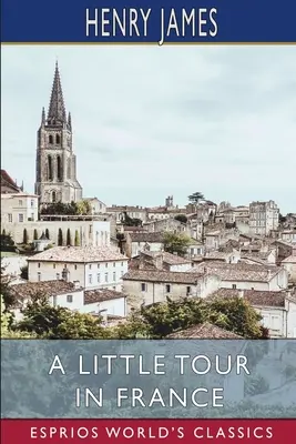 Mała wycieczka po Francji (Esprios Classics) - A Little Tour in France (Esprios Classics)