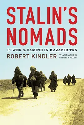 Nomadzi Stalina: Władza i głód w Kazachstanie - Stalin's Nomads: Power and Famine in Kazakhstan