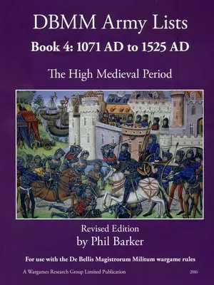 Listy Armii DBMM: Księga 4: Okres Wysokiego Średniowiecza 1071 n.e. do 1525 n.e. - DBMM Army Lists: Book 4 The High Medieval Period 1071 AD to 1525 AD