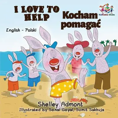 Kocham pomagać: Angielsko-polska dwujęzyczna książka dla dzieci - I Love to Help: English Polish Bilingual Children's Books