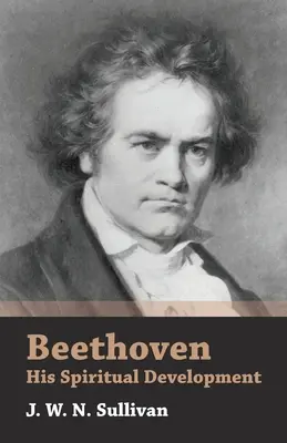 Beethoven - jego rozwój duchowy - Beethoven - His Spiritual Development