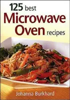 125 najlepszych przepisów na dania z kuchenki mikrofalowej - 125 Best Microwave Oven Recipes