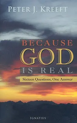 Ponieważ Bóg jest prawdziwy: szesnaście pytań, jedna odpowiedź - Because God Is Real: Sixteen Questions, One Answer