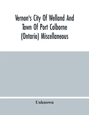 Vernon's City of Welland And Town of Port Colborne (Ontario) Miscellaneous, Business, Alphabetical And Street Directory 1919 - Vernon'S City Of Welland And Town Of Port Colborne (Ontario) Miscellaneous, Business, Alphabetical And Street Directory 1919