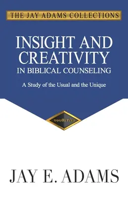 Wnikliwość i kreatywność w poradnictwie biblijnym: Studium zwyczajności i wyjątkowości - Insight and Creativity in Biblical Counseling: A Study of the Usual and the Unique