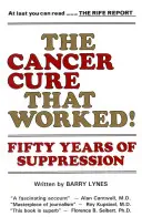 Lekarstwo na raka, które zadziałało! Pięćdziesiąt lat tłumienia - The Cancer Cure That Worked!: Fifty Years of Suppression