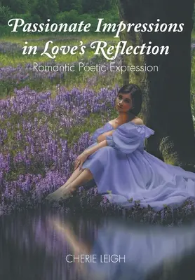 Namiętne impresje w refleksji miłości: Romantyczna ekspresja poetycka - Passionate Impressions in Love's Reflection: Romantic Poetic Expression