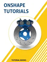 Samouczki Onshape: Modelowanie części, zespoły i rysunki - Onshape Tutorials: Part Modeling, Assemblies, and Drawings