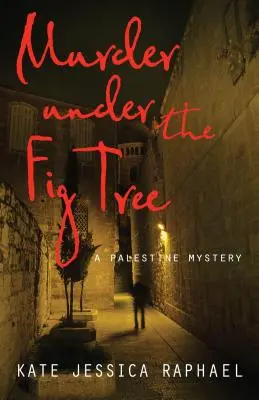 Morderstwo pod drzewem figowym: Tajemnica Palestyny - Murder Under the Fig Tree: A Palestine Mystery