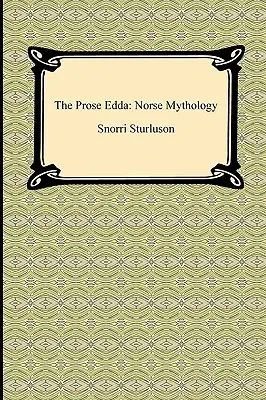 The Prose Edda: Mitologia nordycka - The Prose Edda: Norse Mythology