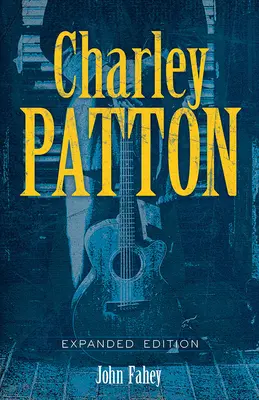 Charley Patton: Wydanie rozszerzone - Charley Patton: Expanded Edition